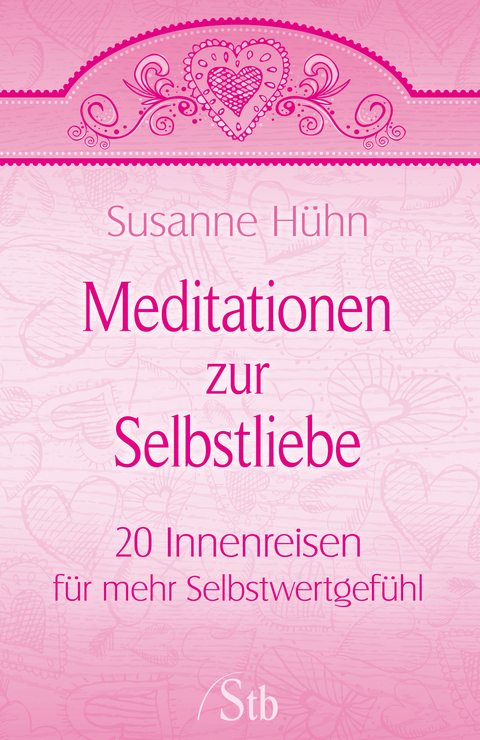 Meditationen zur Selbstliebe - Susanne Hühn