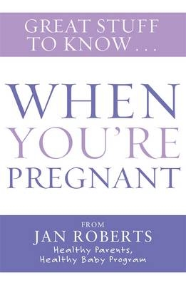 Great Stuff to Know: When You're Pregnant -  Jan Roberts