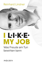 I L.I.K.E. my job - MBA Lindner  Reinhard