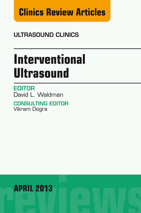 Interventional Ultrasound, An Issue of Ultrasound Clinics -  David L. Waldman