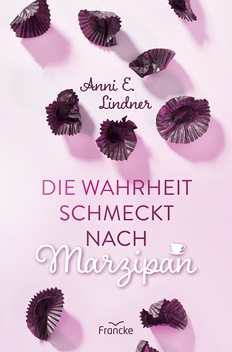 Die Wahrheit schmeckt nach Marzipan - Anni E. Lindner