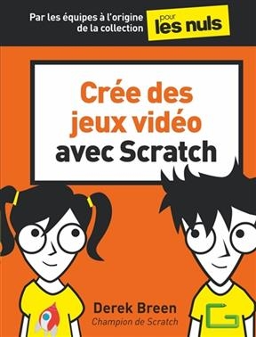 Crée des jeux vidéo avec Scratch - Derek Breen