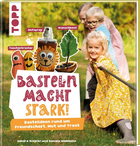 Basteln macht stark! - Sandra Winkler, Daniela Wallmann