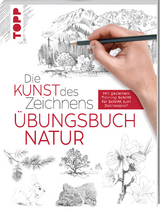 Die Kunst des Zeichnens - Natur Übungsbuch - Frechverlag