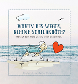 Wohin des Weges kleine Schildkröte - Stephanie Doms