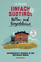 Einfach Südtirol: Hütten- und Bergerlebnisse - Leo Brugger