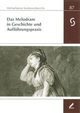 Das Melodram in Geschichte und Aufführungspraxis - 