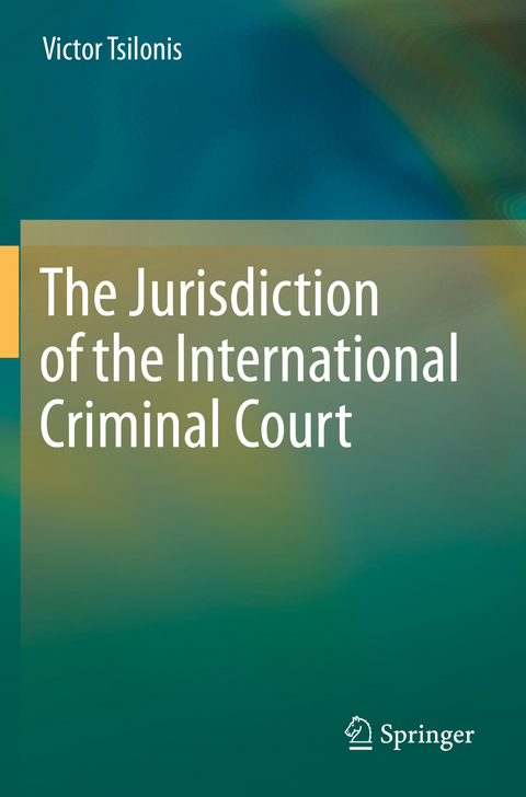 The Jurisdiction of the International Criminal Court - Victor Tsilonis