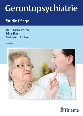 Gerontopsychiatrie für die Pflege - Klaus Maria Perrar; Erika Sirsch; Andreas Kutschke