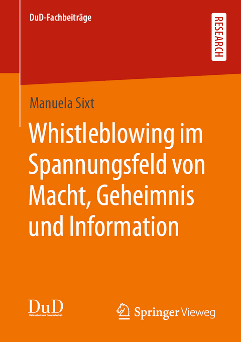 Whistleblowing im Spannungsfeld von Macht, Geheimnis und Information - Manuela Sixt