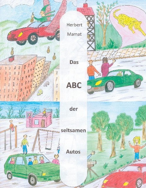 Das ABC der seltsamen Autos - Herbert Mamat