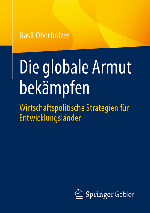 Die globale Armut bekämpfen - Basil Oberholzer