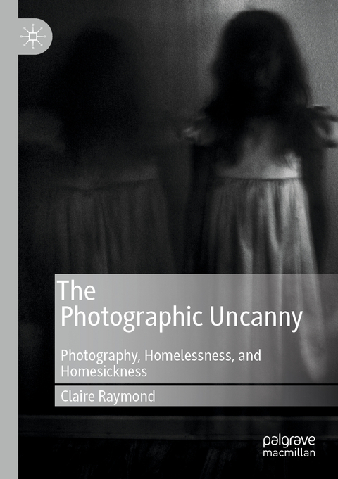 The Photographic Uncanny - Claire Raymond