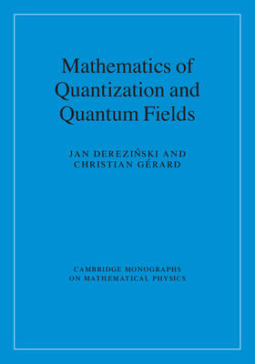 Mathematics of Quantization and Quantum Fields - Poland) Derezinski Jan (Uniwersytet Warszawski,  Christian (Universite Paris-Sud) Gerard