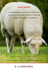 Energiebilanzen von Mutterschafen im prä- und postpartalen Zeitraum in Bezug zur Aufzuchtleistung von Lämmern - Jessica Reintke