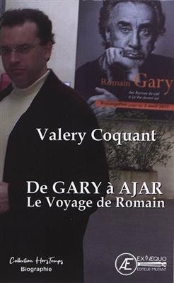 De Gary à Ajar, le voyage de Romain : biographie - Valery G. Coquant