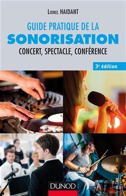 Guide pratique de la sonorisation : concert, spectacle, conférence - Lionel Haidant