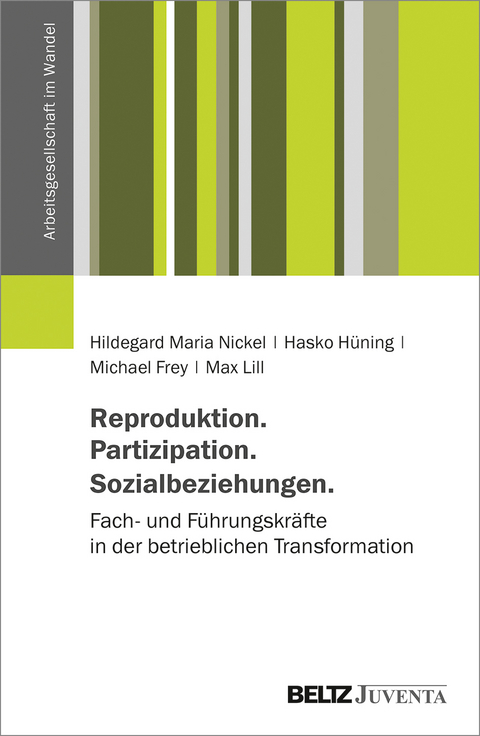 Reproduktion. Partizipation. Sozialbeziehungen. - Hildegard Maria Nickel, Hasko Hüning, Michael Frey, Max Lill