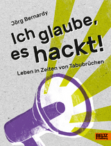 Ich glaube, es hackt! - Jörg Bernardy