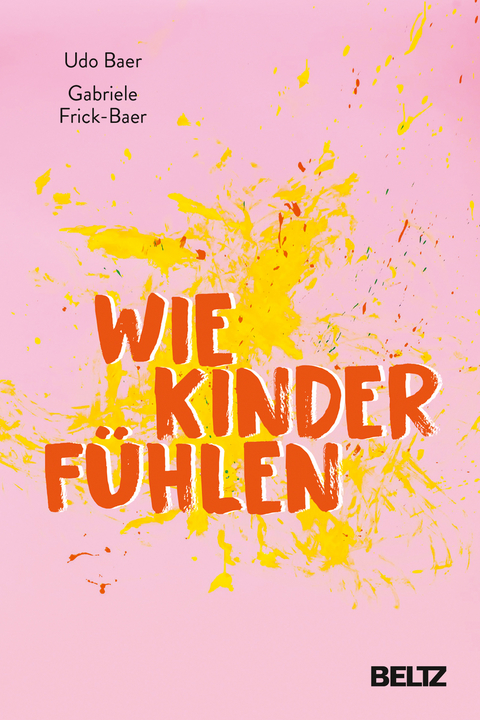 Wie Kinder fühlen - Udo Baer, Gabriele Frick-Baer