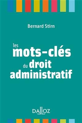 Les mots-clés du droit administratif - Bernard Stirn