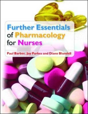 Further Essentials of Pharmacology for Nurses -  Paul Barber,  Diane Blundell,  Joy Parkes