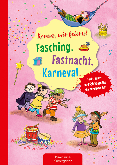 Komm, wir feiern! Fasching, Fastnacht, Karneval - Suse Klein