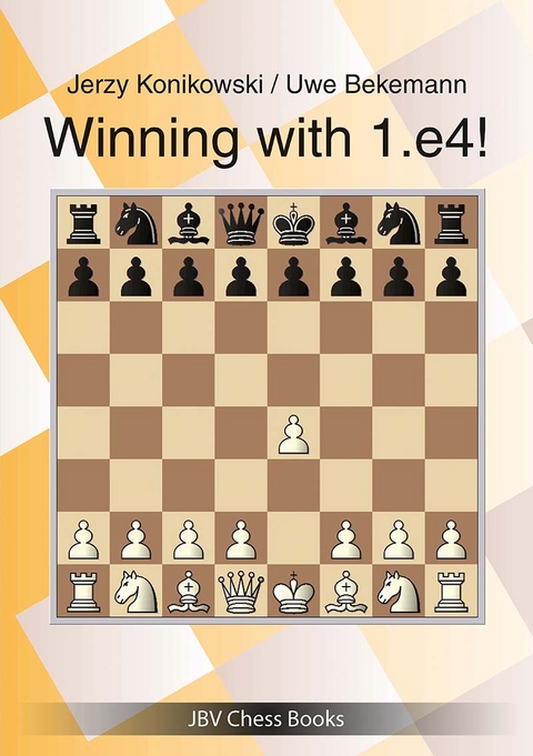 Winning with 1.e4! - Jerzy Konikowski, Uwe Bekemann