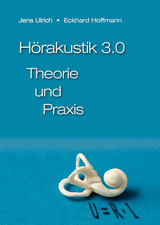 Hörakustik 3.0 - Theorie und Praxis - Ulrich, Jens; Hoffmann, Eckhard