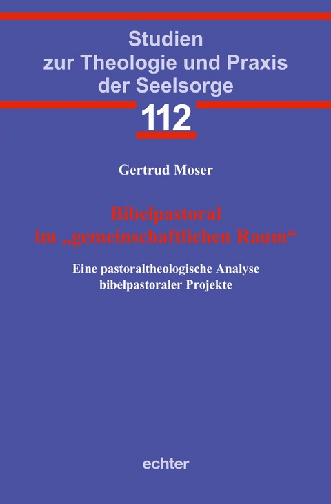 Bibelpastoral im „gemeinschaftlichen Raum“ - Gertrud Moser