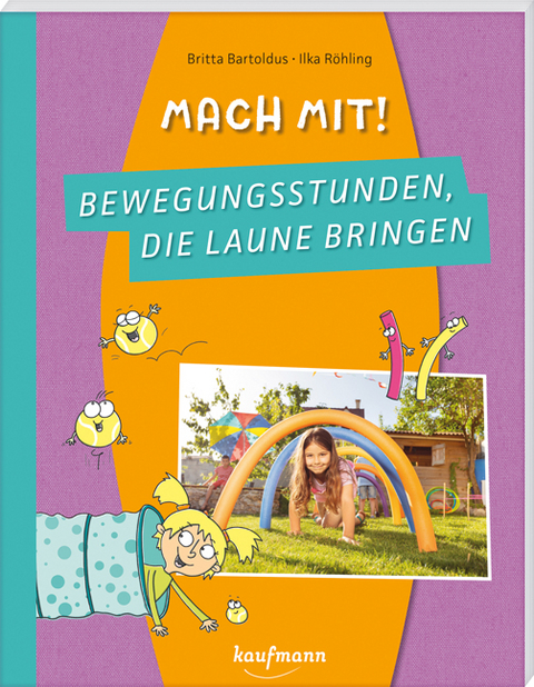 Mach mit! Bewegungsstunden, die Laune bringen - Britta Bartoldus