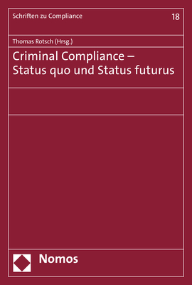 Criminal Compliance - Status quo und Status futurus - 