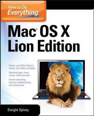 How to Do Everything Mac OS X Lion Edition -  Dwight Spivey