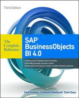 SAP BusinessObjects BI 4.0 The Complete Reference 3/E -  Cindi Howson,  Elizabeth Newbould