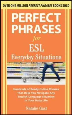 Perfect Phrases for ESL Everyday Situations -  Natalie Gast