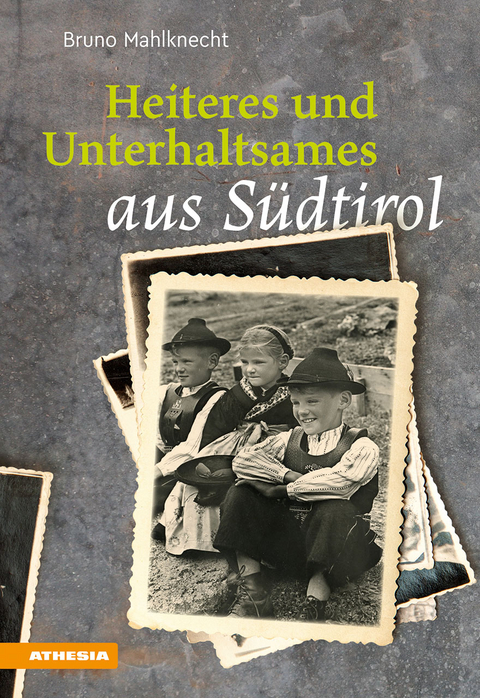 Heiteres und Unterhaltsames aus Südtirol - Bruno Mahlknecht