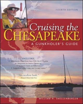 Cruising the Chesapeake: A Gunkholers Guide, 4th Edition -  William H. Shellenberger