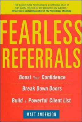 Fearless Referrals: Boost Your Confidence, Break Down Doors, and Build a Powerful Client List -  Matt Anderson