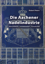 Die Aachener Nadelindustrie - Robert Peters