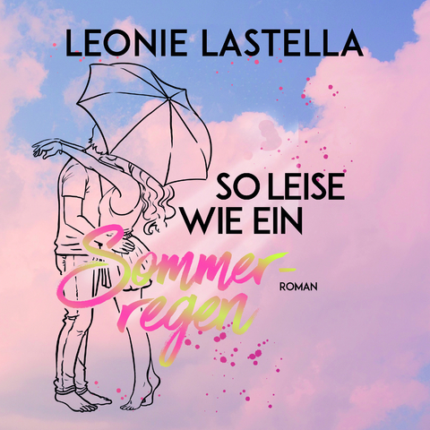 So leise wie ein Sommerregen - Leonie Lastella