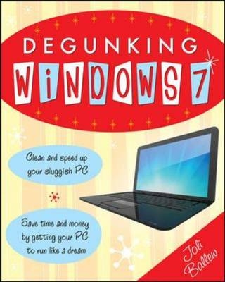 Degunking Windows 7 -  Joli Ballew