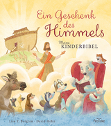 Ein Geschenk des Himmels - Meine Kinderbibel - Lisa T. Bergren