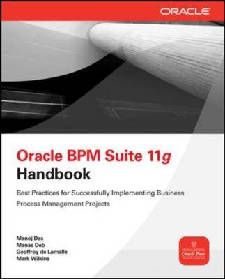 Oracle Business Process Management Suite 11g Handbook -  Manoj Das,  Manas Deb,  Mark Wilkins