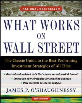 What Works on Wall Street, Fourth Edition: The Classic Guide to the Best-Performing Investment Strategies of All Time -  James P. O'Shaughnessy