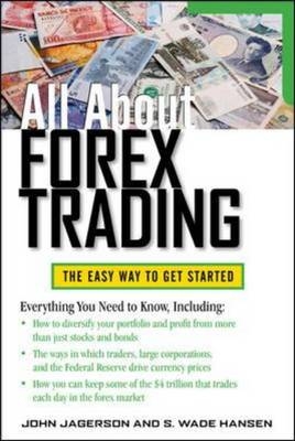 All About Forex Trading -  S. Wade Hansen,  John Jagerson