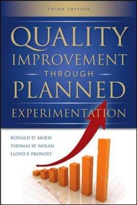 Quality Improvement Through Planned Experimentation 3E (PB) -  Ronald Moen,  Thomas W. Nolan,  Lloyd P. Provost