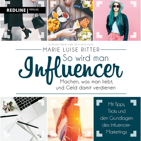 So wird man Influencer! - Marie Luise Ritter