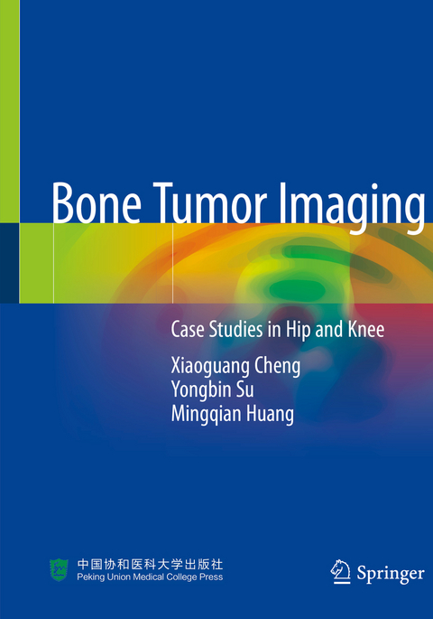 Bone Tumor Imaging - Xiaoguang Cheng, Yongbin Su, Mingqian Huang