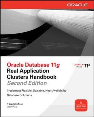 Oracle Database 11g Oracle Real Application Clusters Handbook, 2nd Edition -  K. Gopalakrishnan