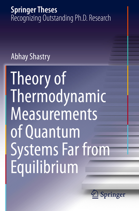 Theory of Thermodynamic Measurements of Quantum Systems Far from Equilibrium - Abhay Shastry